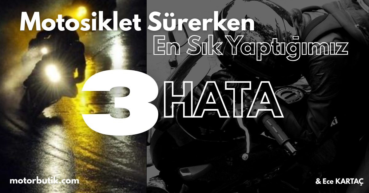 Motosiklet Sürerken En Sık Yaptığımız  3 Hata